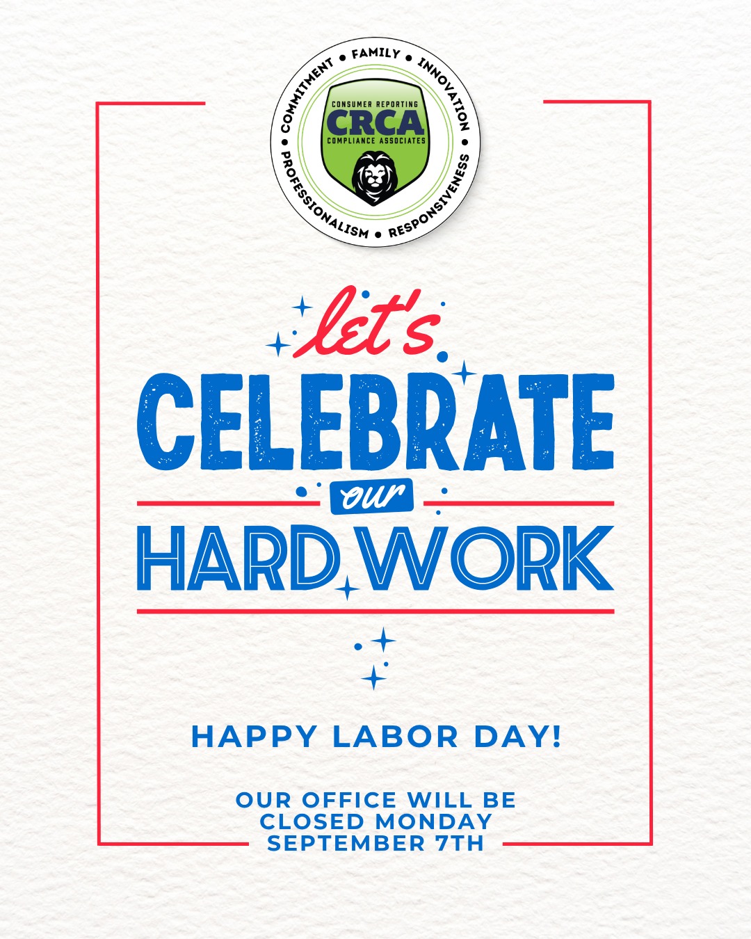 Happy Labor Day!
Just a heads up that our office will, be closed on Monday, September 7th for the holiday, and we will be back at it on Tuesday during regular working hours.
For urgent businesses matters, Client Managers will be available through email.
We hope you have a safe and fun holiday weekend!