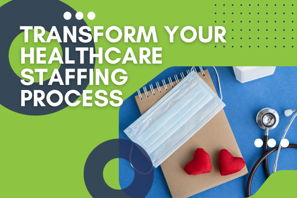 Healthcare staffing process transformation